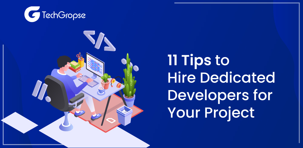 Tips to Hire Dedicated Developers for Your Project