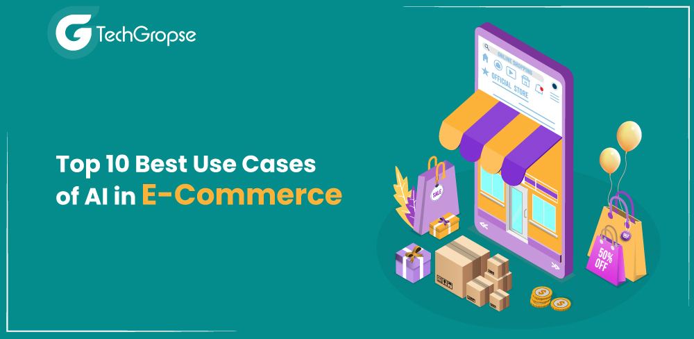 Top 10 Best Use Cases of AI in E-Commerce